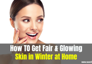 How TO Get Fair & Glowing Skin in Winter at Home
